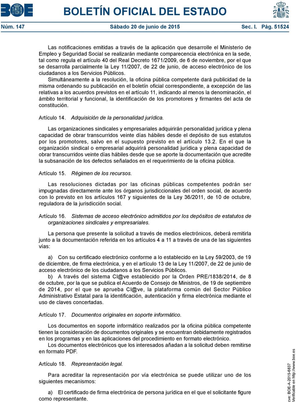 artículo 40 del Real Decreto 1671/2009, de 6 de noviembre, por el que se desarrolla parcialmente la Ley 11/2007, de 22 de junio, de acceso electrónico de los ciudadanos a los Servicios Públicos.