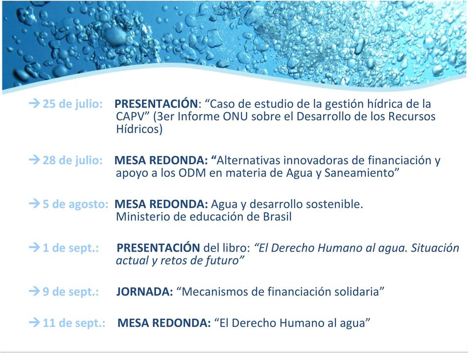 MESA REDONDA: Agua y desarrollo sostenible. Ministerio de educación de Brasil 1 de sept.: 9 de sept.: 11 de sept.