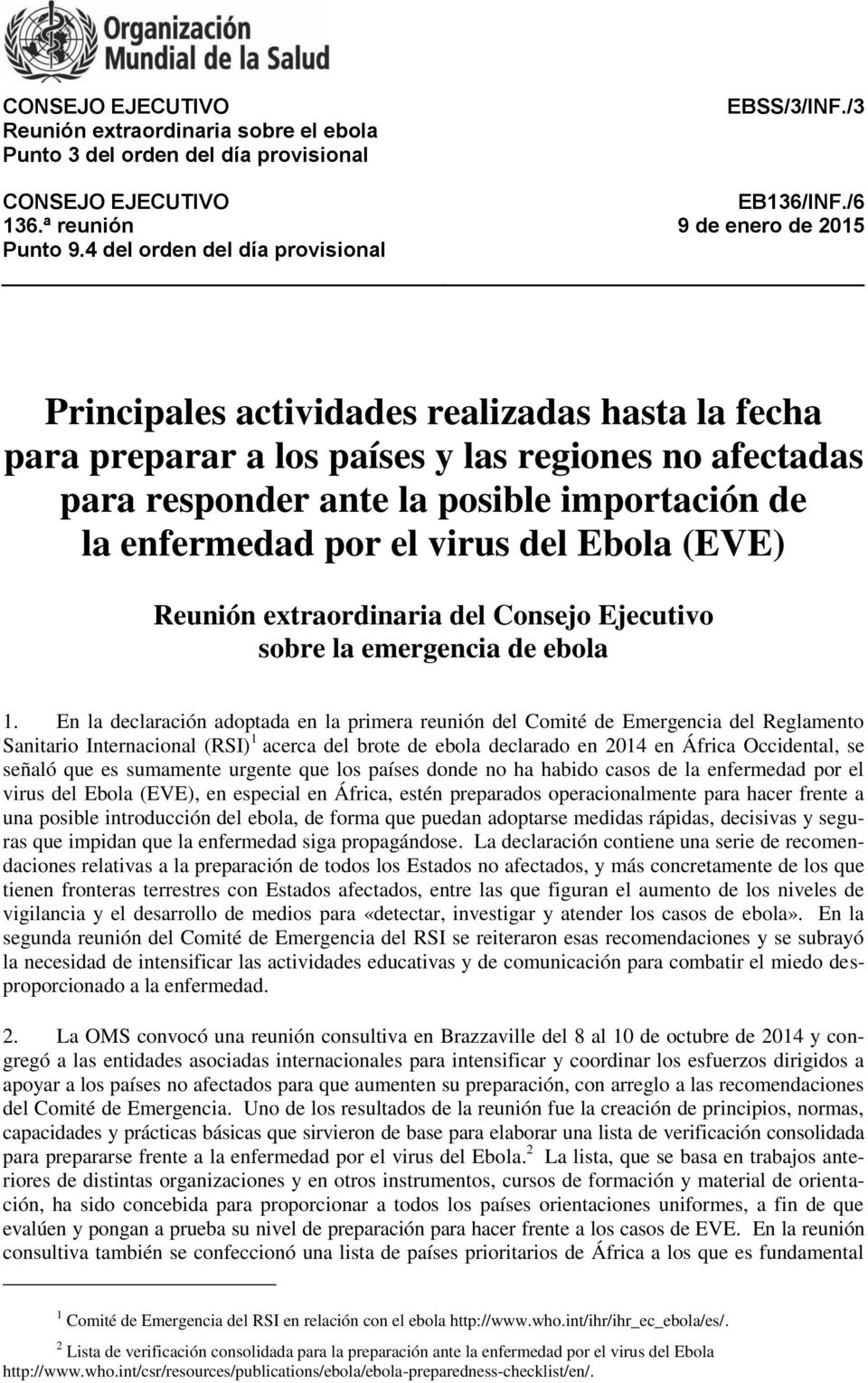 por el virus del Ebola (EVE) Reunión extraordinaria del Consejo Ejecutivo sobre la emergencia de ebola 1.