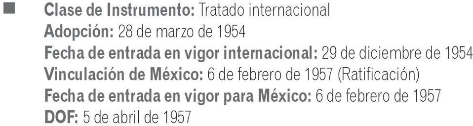Vinculación de México: 6 de febrero de 1957 (Ratificación) Fecha de