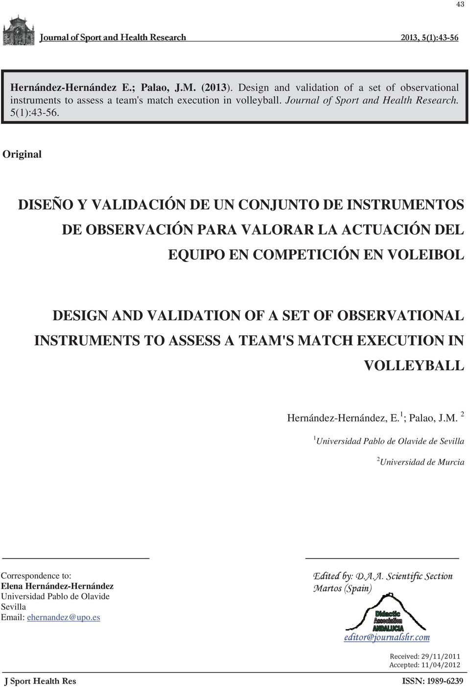 Original DISEÑO Y VALIDACIÓN DE UN CONJUNTO DE INSTRUMENTOS DE OBSERVACIÓN PARA VALORAR LA ACTUACIÓN DEL EQUIPO EN COMPETICIÓN EN VOLEIBOL DESIGN AND VALIDATION OF A SET OF
