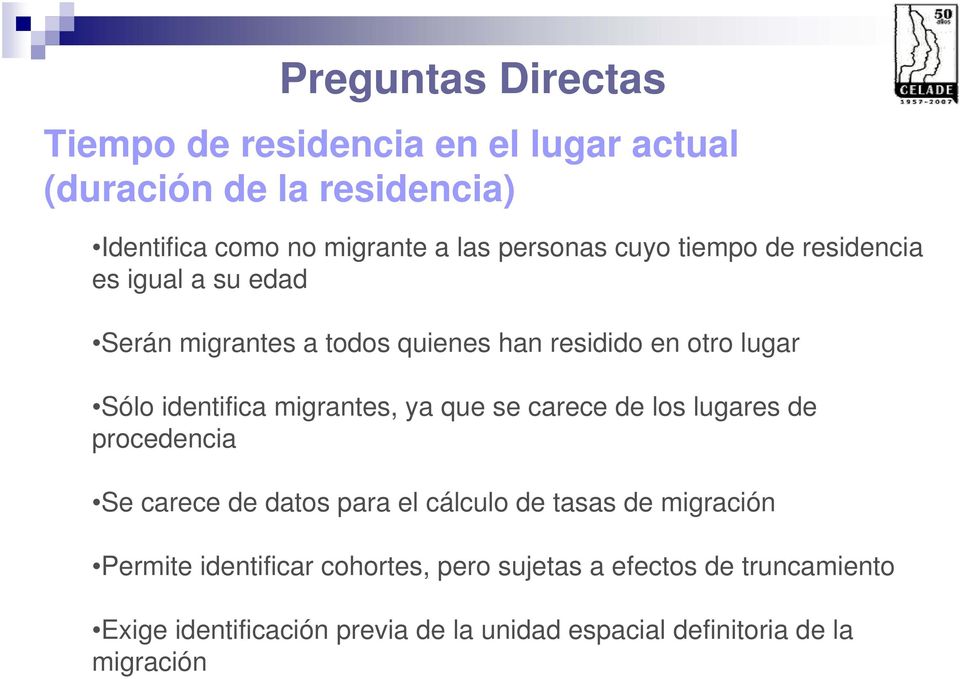 identifica migrantes, ya que se carece de los lugares de procedencia Se carece de datos para el cálculo de tasas de migración