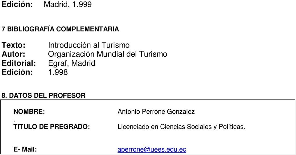 Organización Mundial del Turismo Editorial: Egraf, Madrid Edición: 1.998 8.