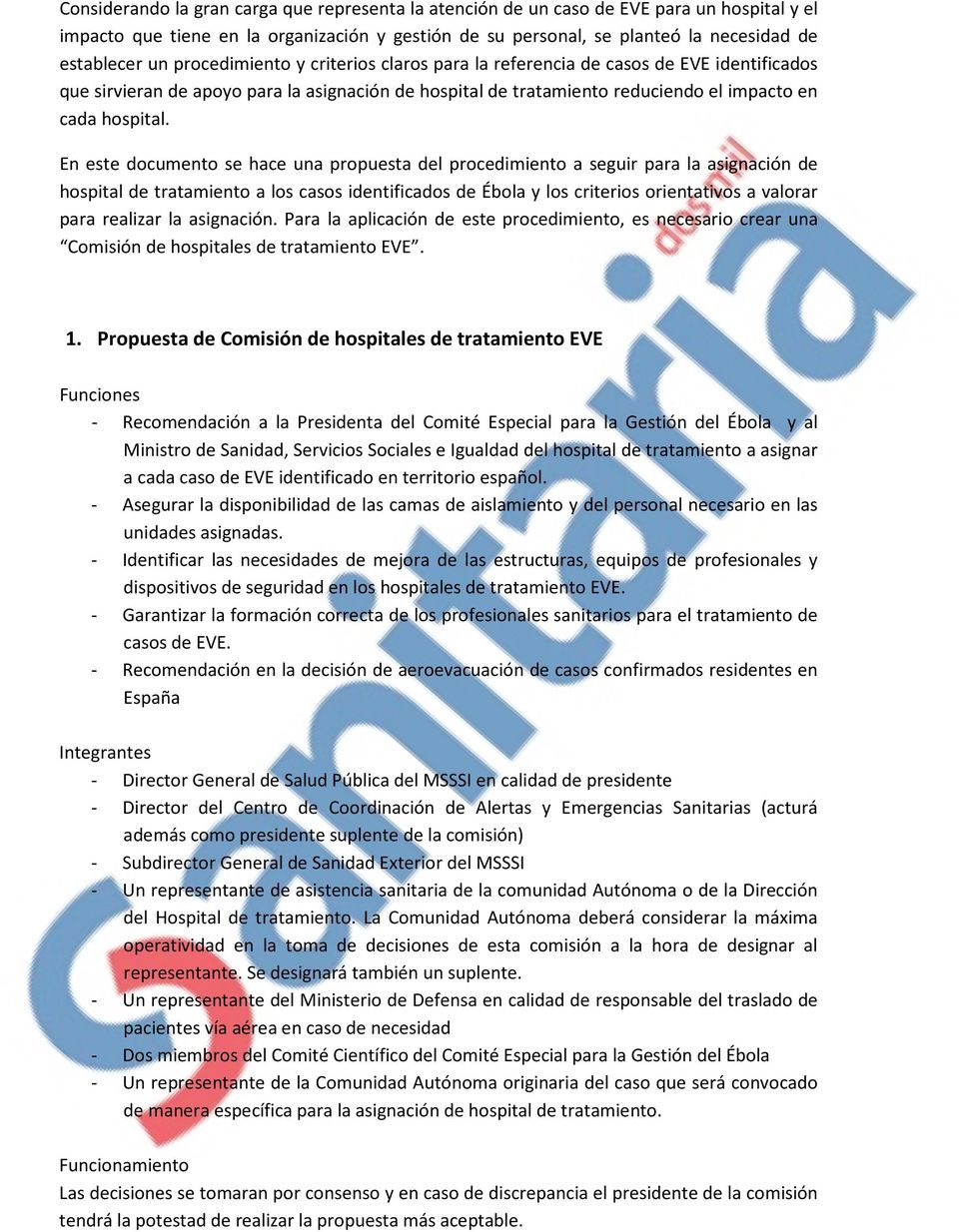 En este documento se hace una propuesta del procedimiento a seguir para la asignación de hospital de tratamiento a los casos identificados de Ébola y los criterios orientativos a valorar para
