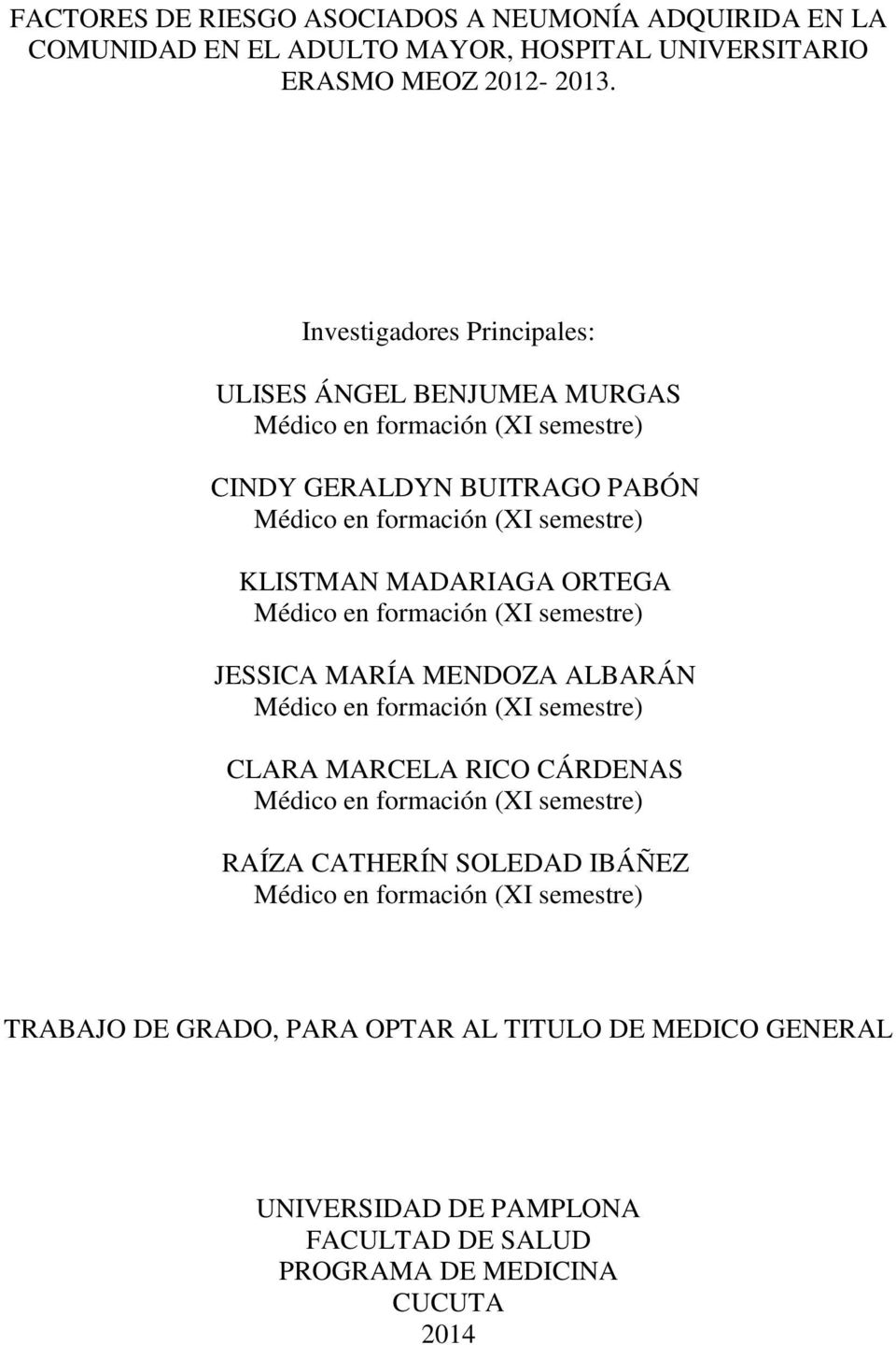 Investigadores Principales: ULISES ÁNGEL BENJUMEA MURGAS CINDY GERALDYN BUITRAGO PABÓN KLISTMAN MADARIAGA ORTEGA