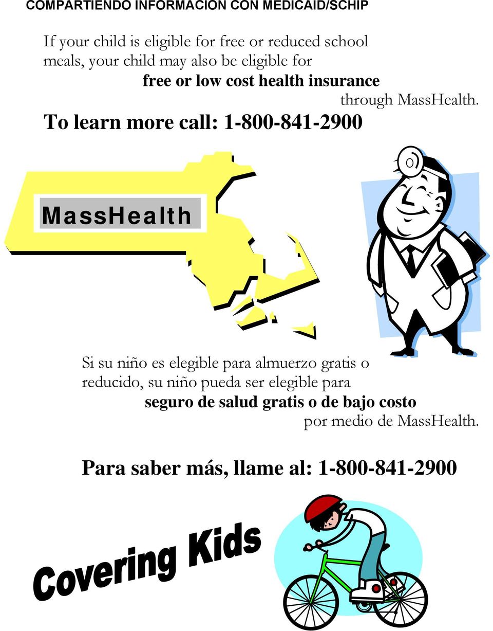 To learn more call: 1-800-841-2900 MassHealth Si su niño es elegible para almuerzo gratis o reducido, su