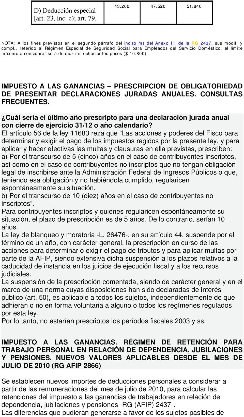 800) IMPUESTO A LAS GANANCIAS PRESCRIPCION DE OBLIGATORIEDAD DE PRESENTAR DECLARACIONES JURADAS ANUALES. CONSULTAS FRECUENTES.