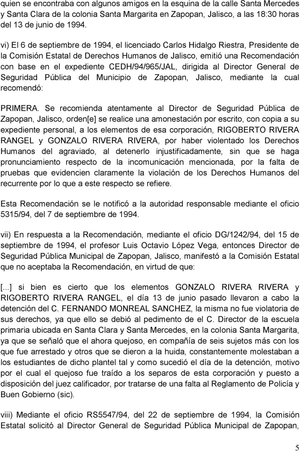 CEDH/94/965/JAL, dirigida al Director General de Seguridad Pública del Municipio de Zapopan, Jalisco, mediante la cual recomendó: PRIMERA.