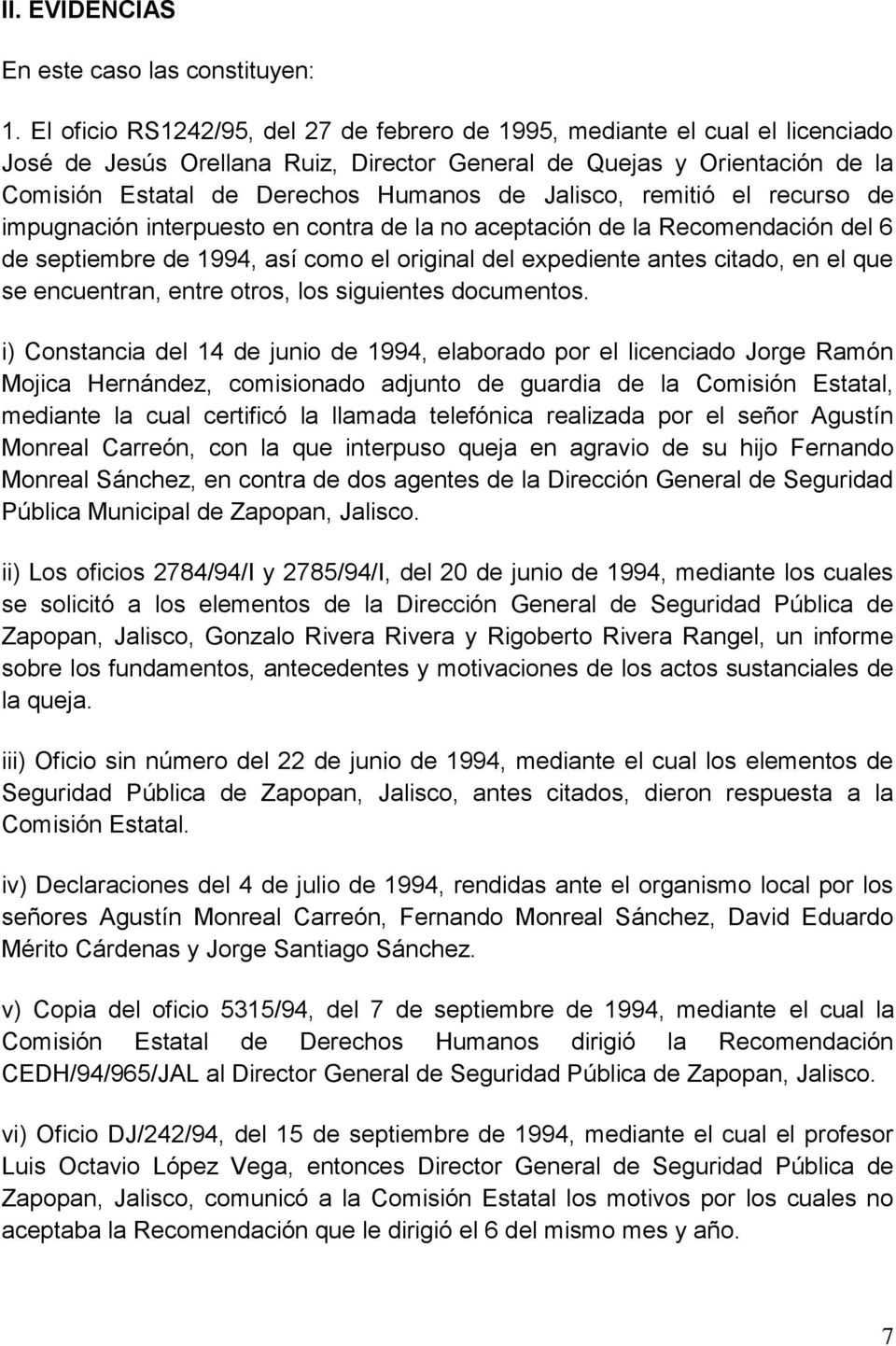 Jalisco, remitió el recurso de impugnación interpuesto en contra de la no aceptación de la Recomendación del 6 de septiembre de 1994, así como el original del expediente antes citado, en el que se