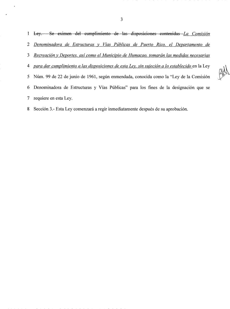 Recreaci6n y Deportes, asi coma el Municipio de Humacao, tomaran las medidas necesarias 4 para dar cumplimiento a las disposiciones de esta Lev.