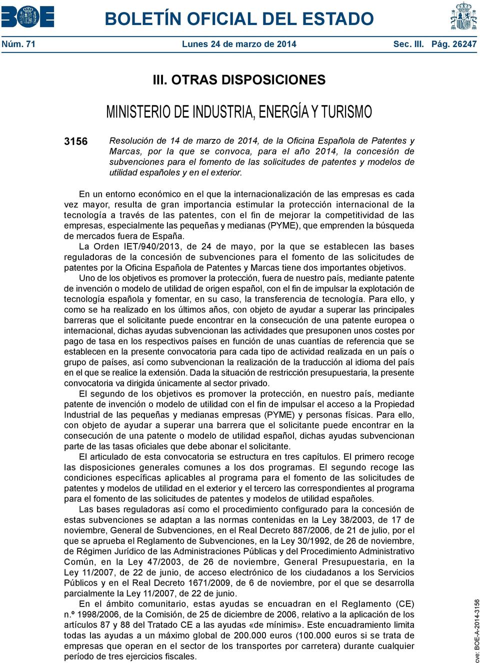 concesión de subvenciones para el fomento de las solicitudes de patentes y modelos de utilidad españoles y en el exterior.