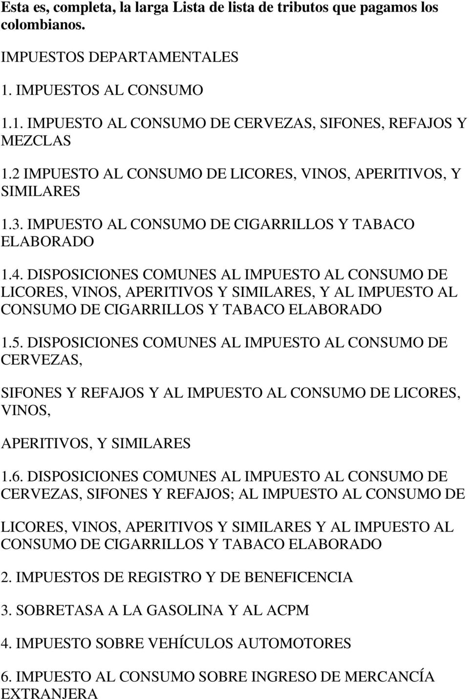 DISPOSICIONES COMUNES AL IMPUESTO AL CONSUMO DE LICORES, VINOS, APERITIVOS Y SIMILARES, Y AL IMPUESTO AL CONSUMO DE CIGARRILLOS Y TABACO ELABORADO 1.5.