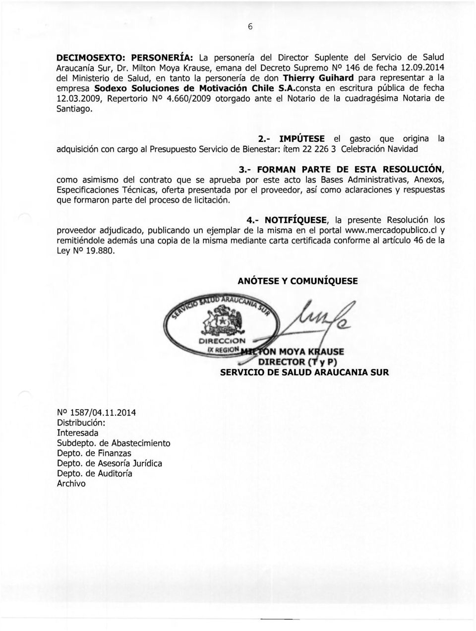 2009, Repertorio N 4.660/2009 otorgado ante el Notario de la cuadragésima Notaría de Santiago. 2.