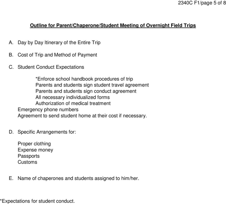 Student Conduct Expectations *Enforce school handbook procedures of trip Parents and students sign student travel agreement Parents and students sign conduct