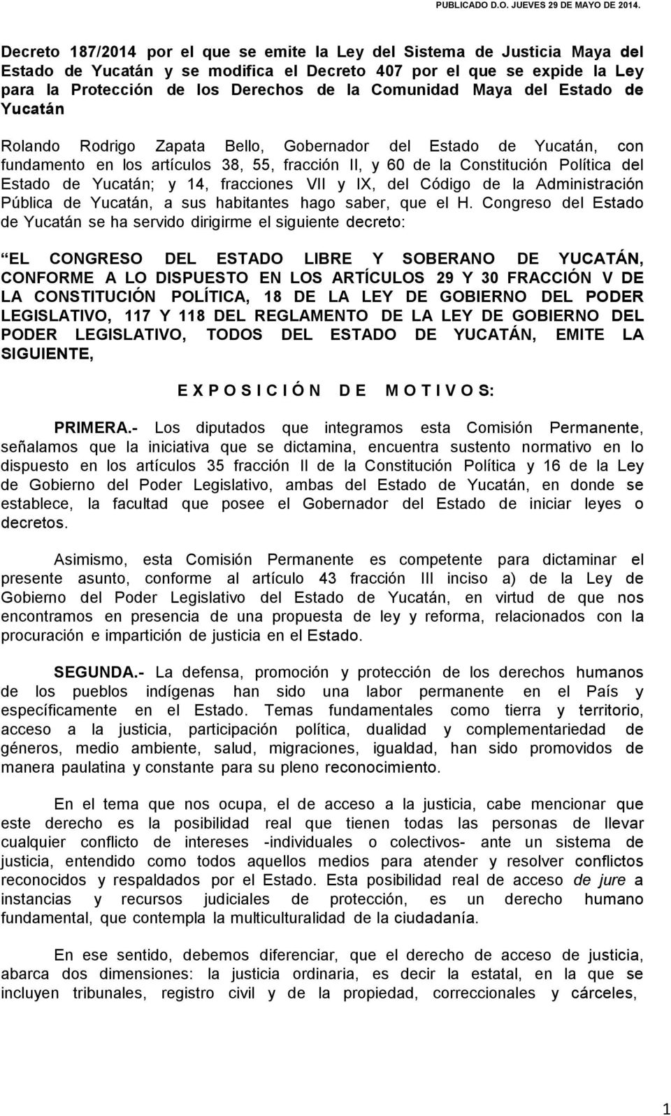 de Yucatán; y 14, fracciones VII y IX, del Código de la Administración Pública de Yucatán, a sus habitantes hago saber, que el H.