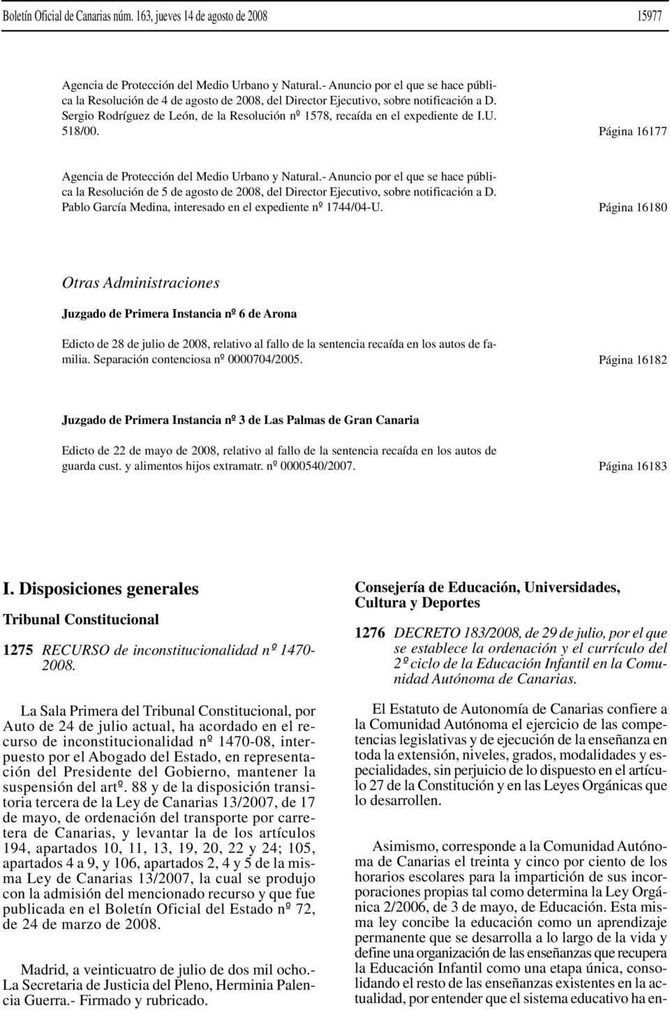 Sergio Rodríguez de León, de la Resolución nº 1578, recaída en el expediente de I.U. 518/00. Página 16177 Agencia de Protección del Medio Urbano y Natural.