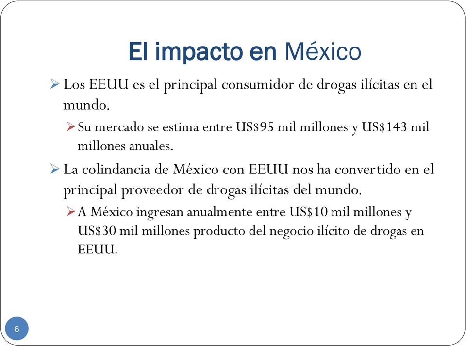 La colindancia de México con EEUU nos ha convertido en el principal proveedor de drogas ilícitas