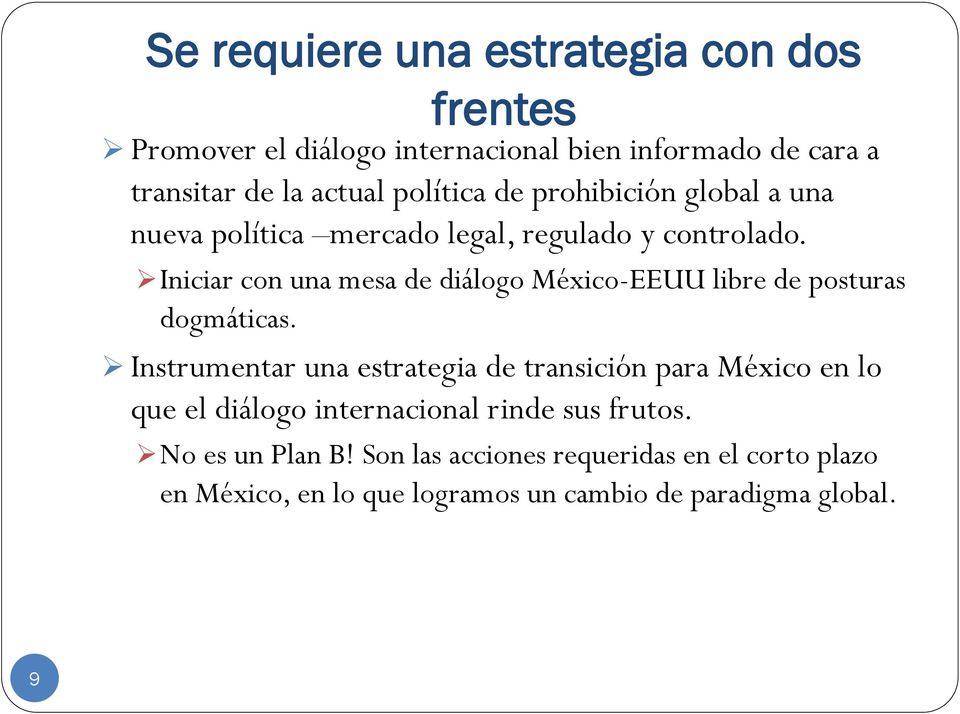 Iniciar con una mesa de diálogo México-EEUU libre de posturas dogmáticas.