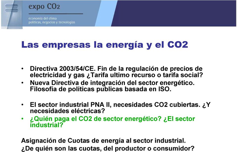 Nueva Directiva de integración del sector energético. Filosofía de políticas publicas basada en ISO.