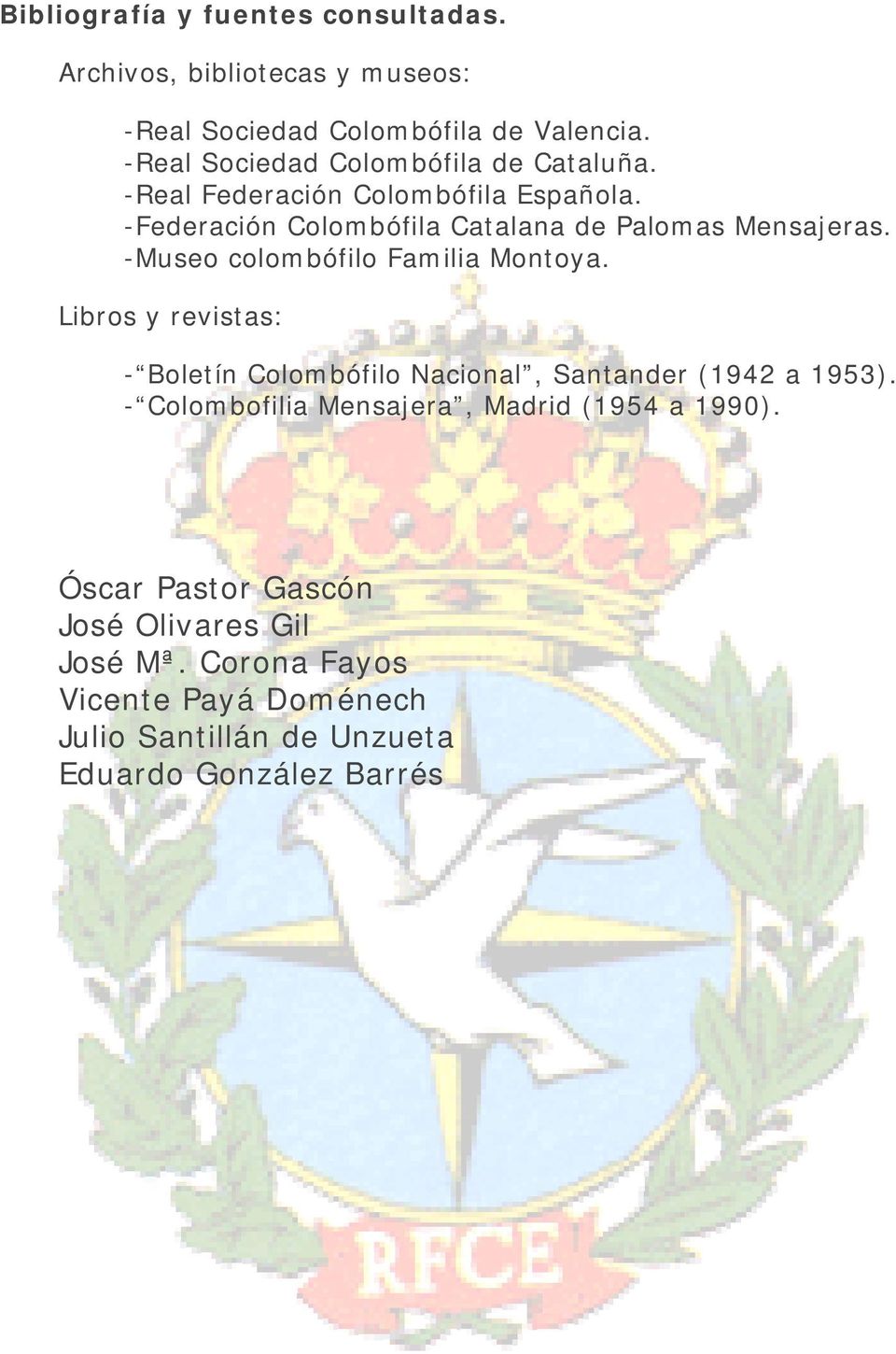 -Museo colombófilo Familia Montoya. Libros y revistas: - Boletín Colombófilo Nacional, Santander (1942 a 1953).