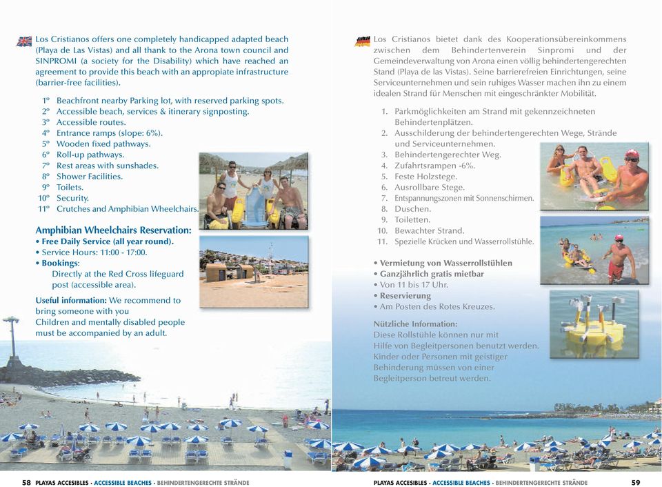 2º Accessible beach, services & itinerary signposting. 3º Accessible routes. 4º Entrance ramps (slope: 6%). 5º Wooden fixed pathways. 6º Roll-up pathways. 7º Rest areas with sunshades.