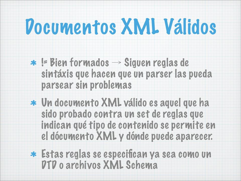 problemas Un documento XML válido es aquel que ha sido probado contra un set de reglas