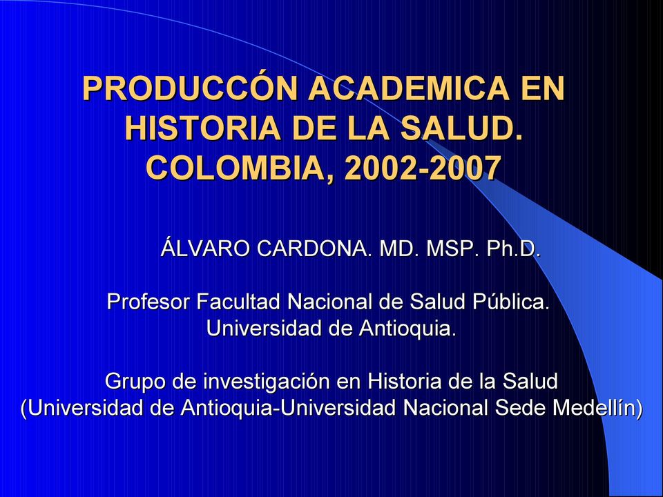 NA. MD. MSP. Ph.D. Profesor Facultad Nacional de Salud Pública.