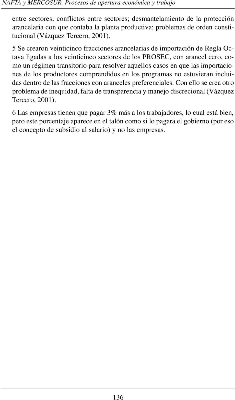 constitucional (Vázquez Tercero, 2001).