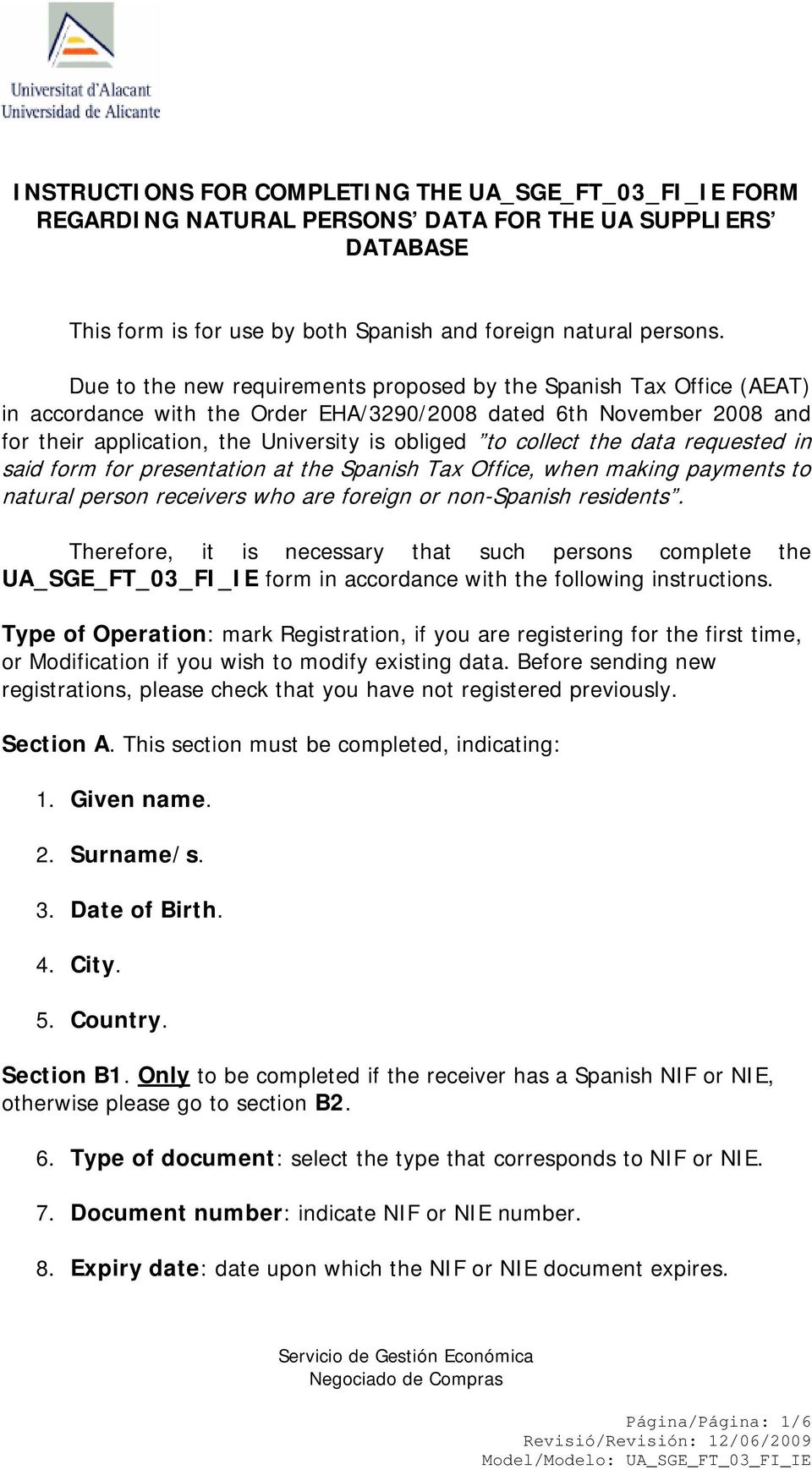 collect the data requested in said form for presentation at the Spanish Tax Office, when making payments to natural person receivers who are foreign or non-spanish residents.