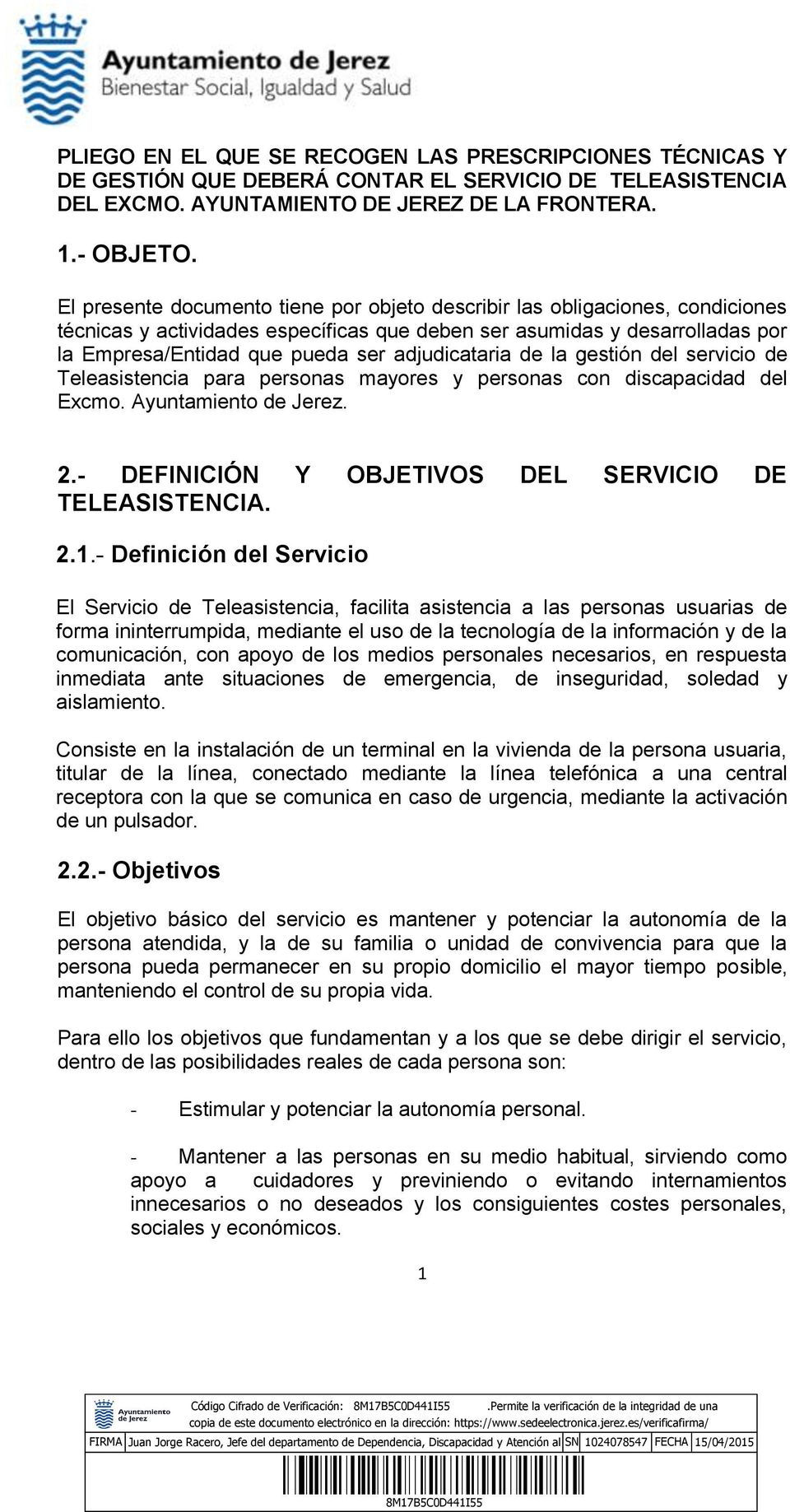 adjudicataria de la gestión del servicio de Teleasistencia para personas mayores y personas con discapacidad del Excmo. Ayuntamiento de Jerez. 2.