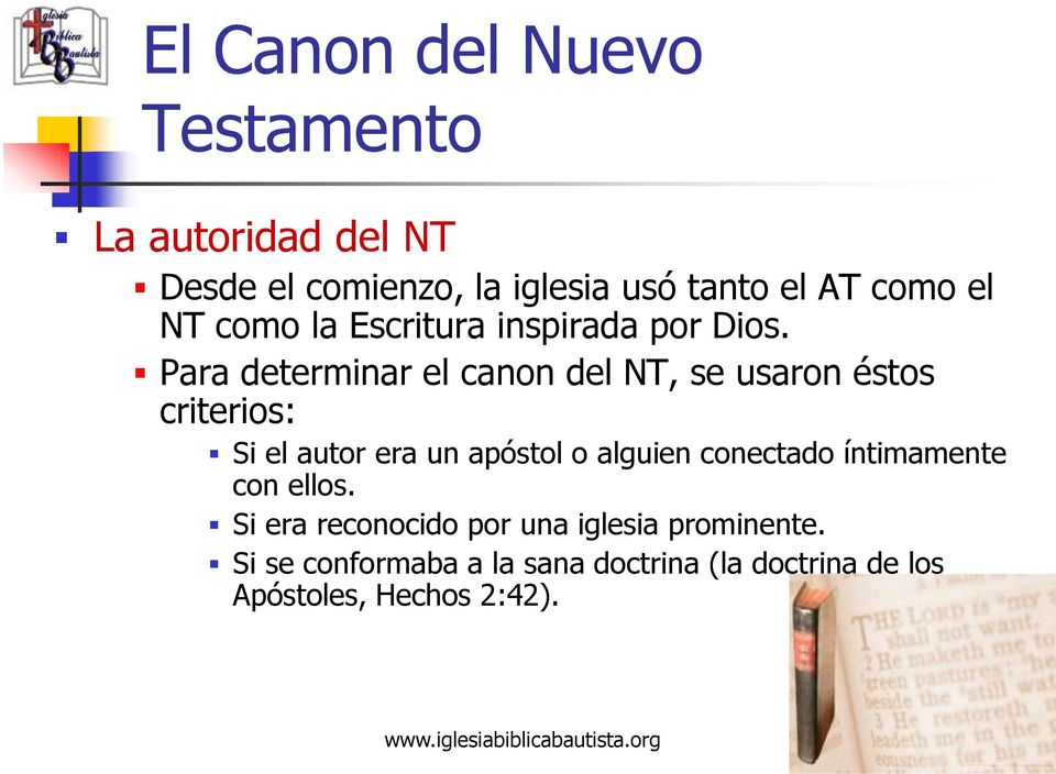Para determinar el canon del NT, se usaron éstos criterios: Si el autor era un apóstol o alguien conectado