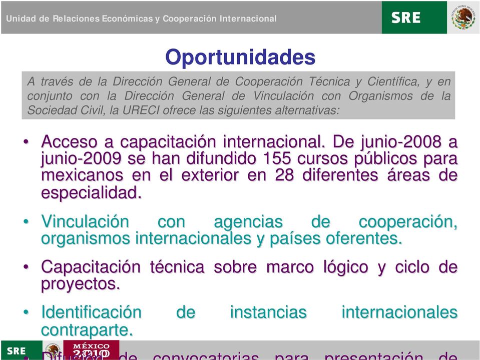 De junio-2008 a junio-2009 se han difundido 155 cursos públicos p para mexicanos en el exterior en 28 diferentes áreas de especialidad.