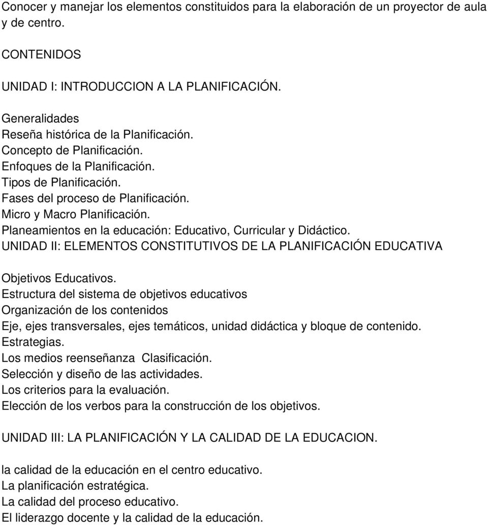 Planeamientos en la educación: Educativo, Curricular y Didáctico. UNIDAD II: ELEMENTOS CONSTITUTIVOS DE LA PLANIFICACIÓN EDUCATIVA Objetivos Educativos.