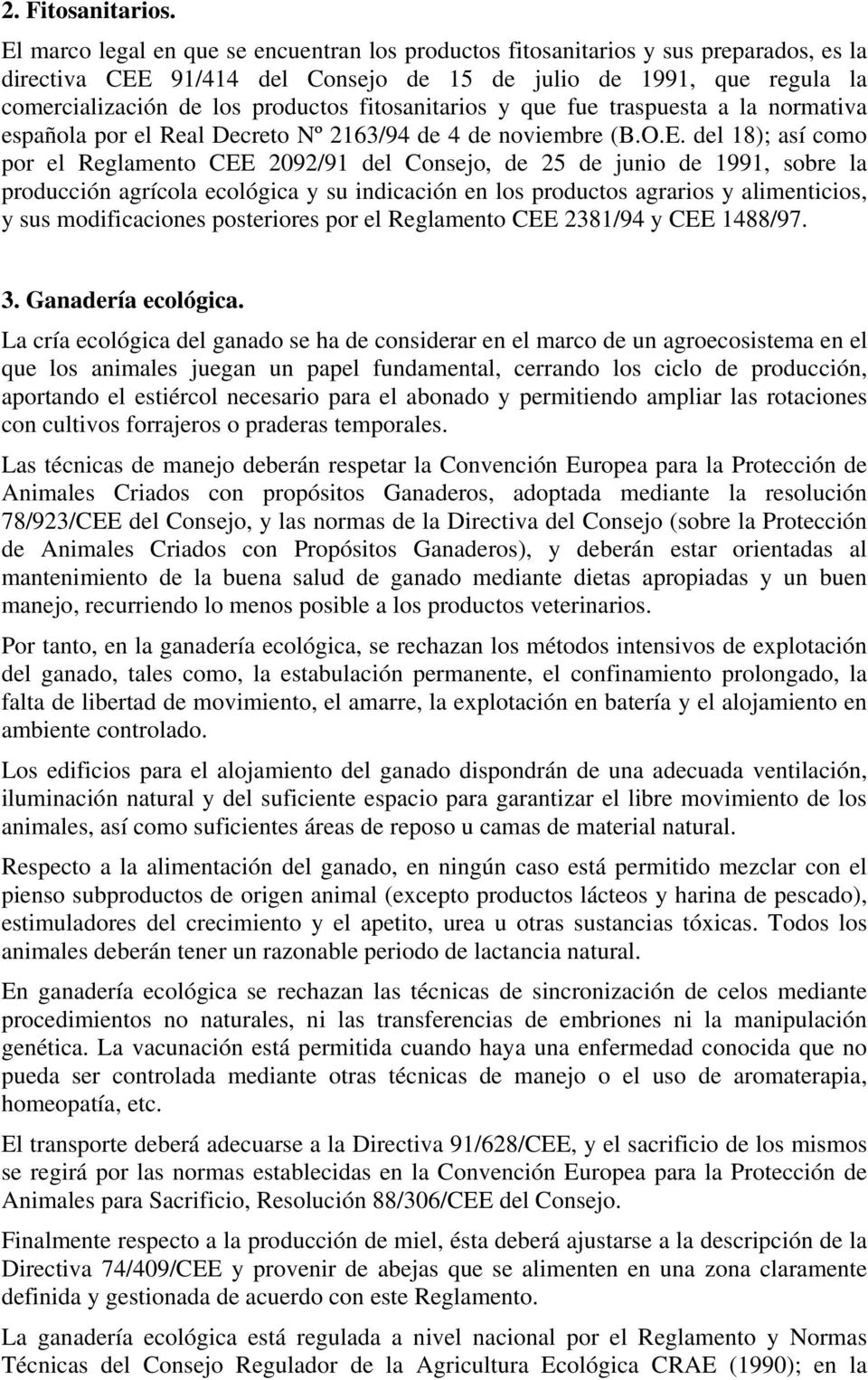 fitosanitarios y que fue traspuesta a la normativa española por el Real Decreto Nº 2163/94 de 4 de noviembre (B.O.E.