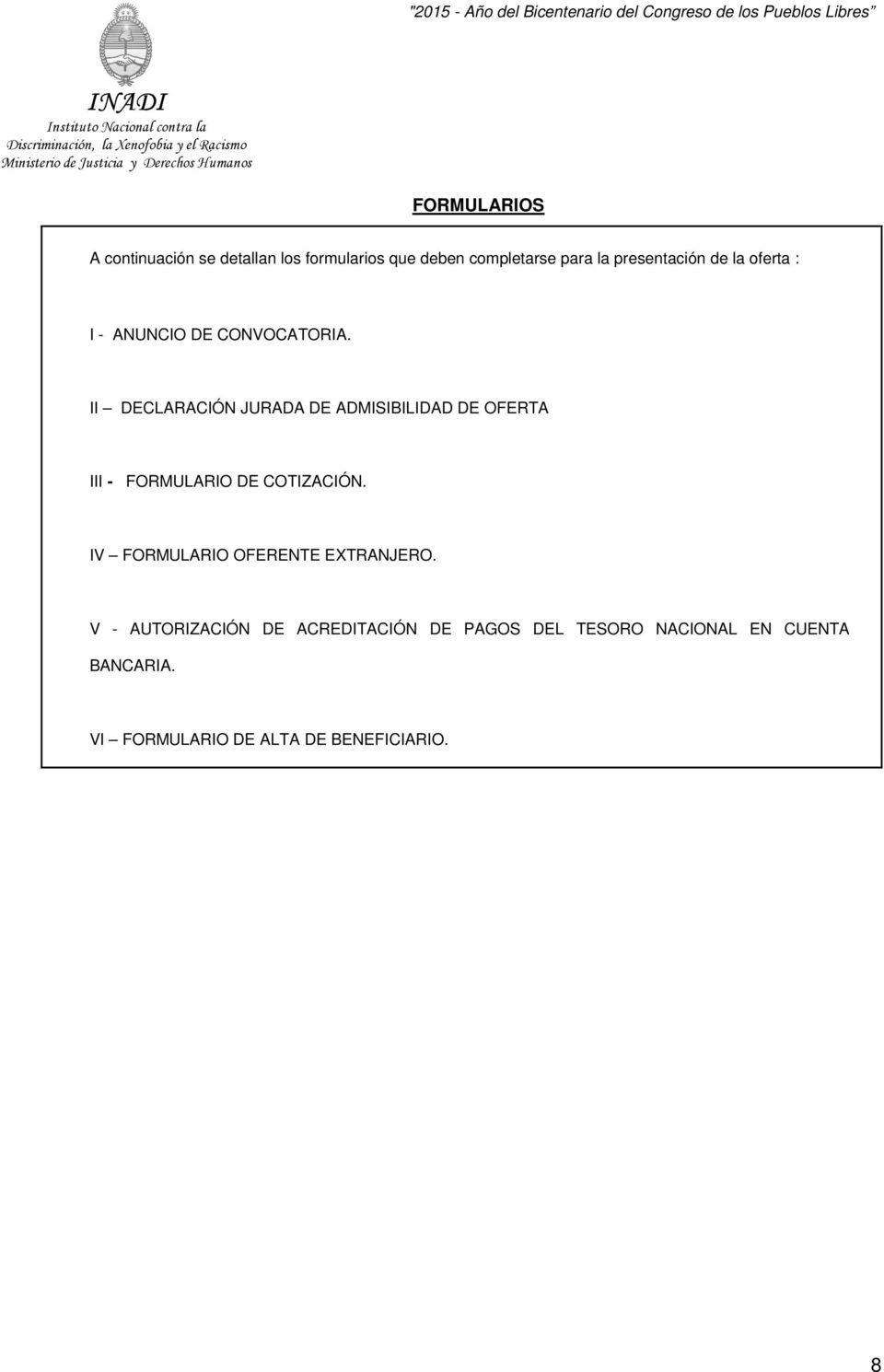 II DECLARACIÓN JURADA DE ADMISIBILIDAD DE OFERTA III - FORMULARIO DE COTIZACIÓN.