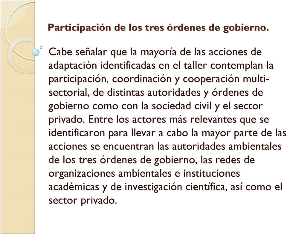 multisectorial, de distintas autoridades y órdenes de gobierno como con la sociedad civil y el sector privado.