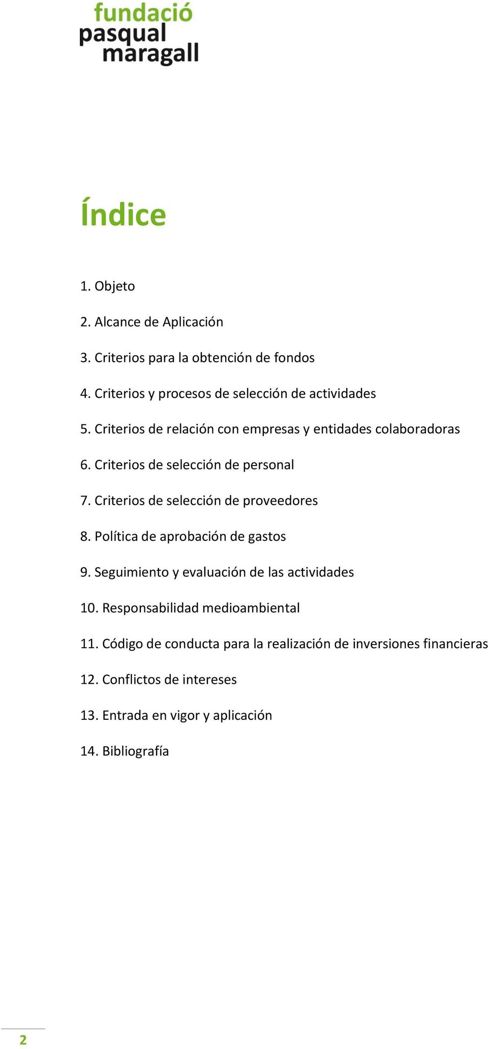 Criteris de selección de prveedres 8. Plítica de aprbación de gasts 9. Seguimient y evaluación de las actividades 10.