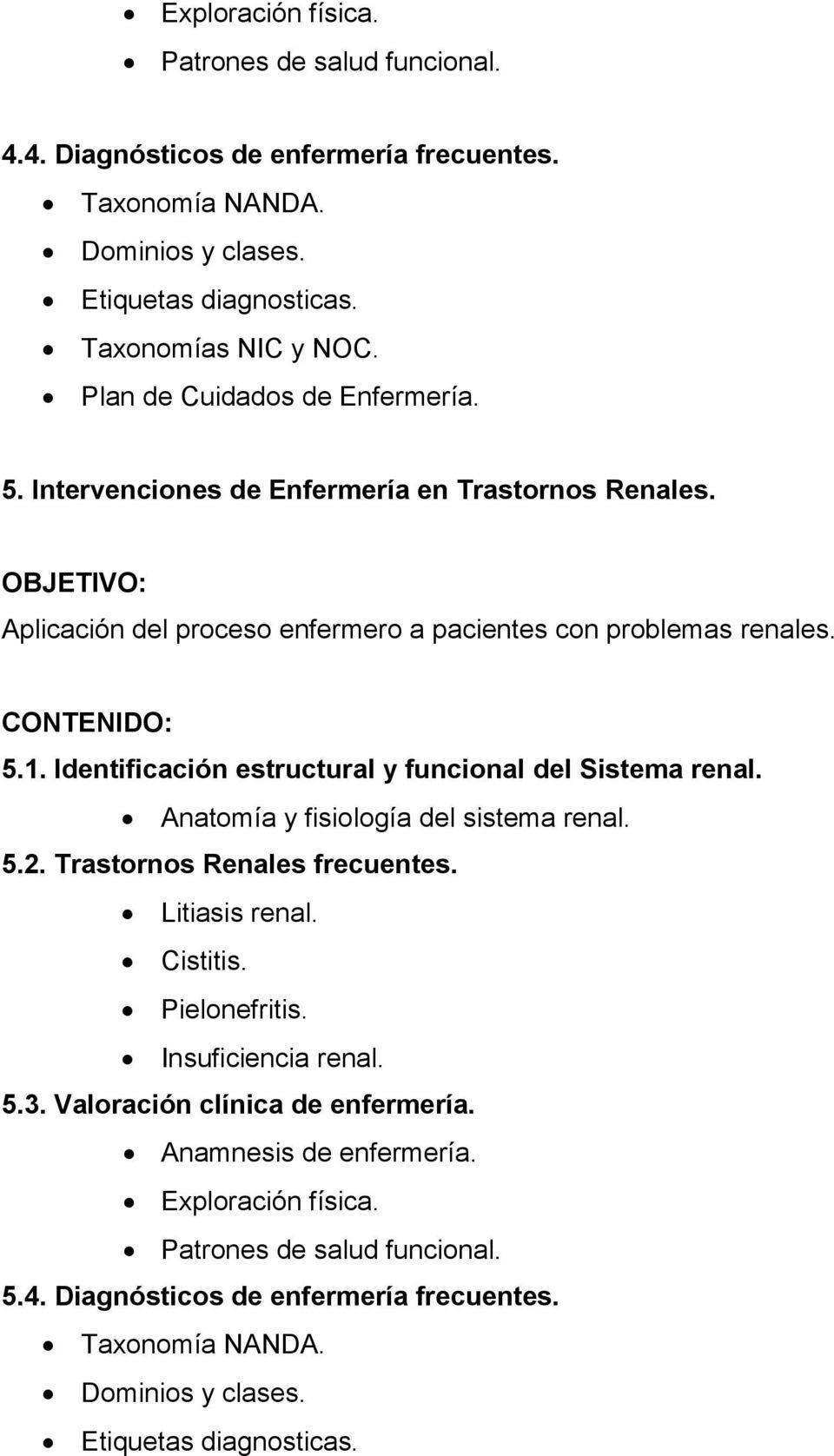 Identificación estructural y funcional del Sistema renal. Anatomía y fisiología del sistema renal. 5.2. Trastornos Renales frecuentes.