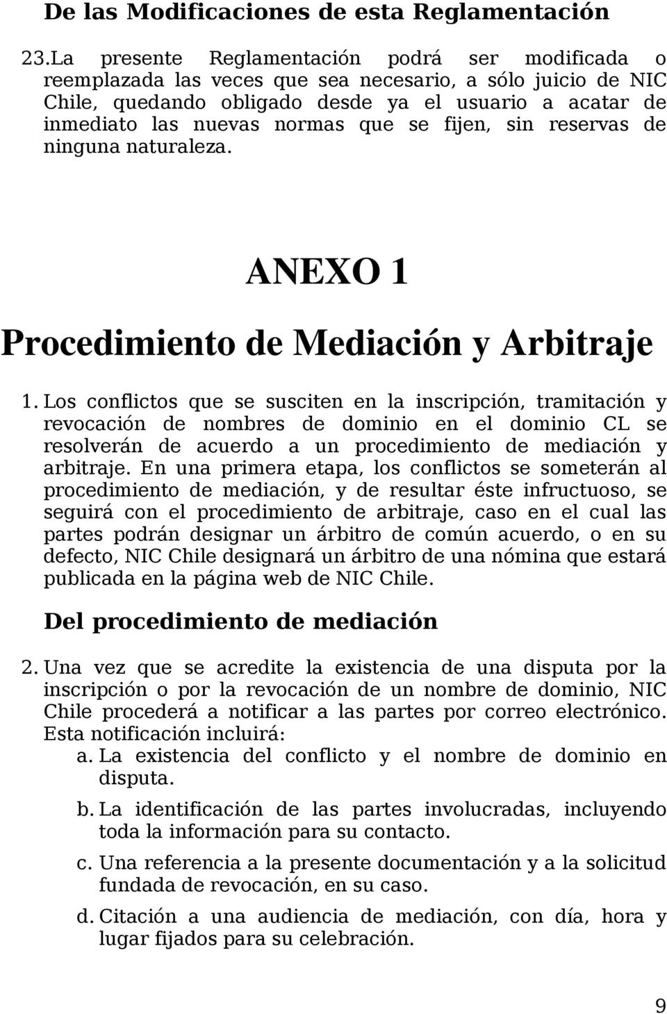 que se fijen, sin reservas de ninguna naturaleza. ANEXO 1 Procedimiento de Mediación y Arbitraje 1.