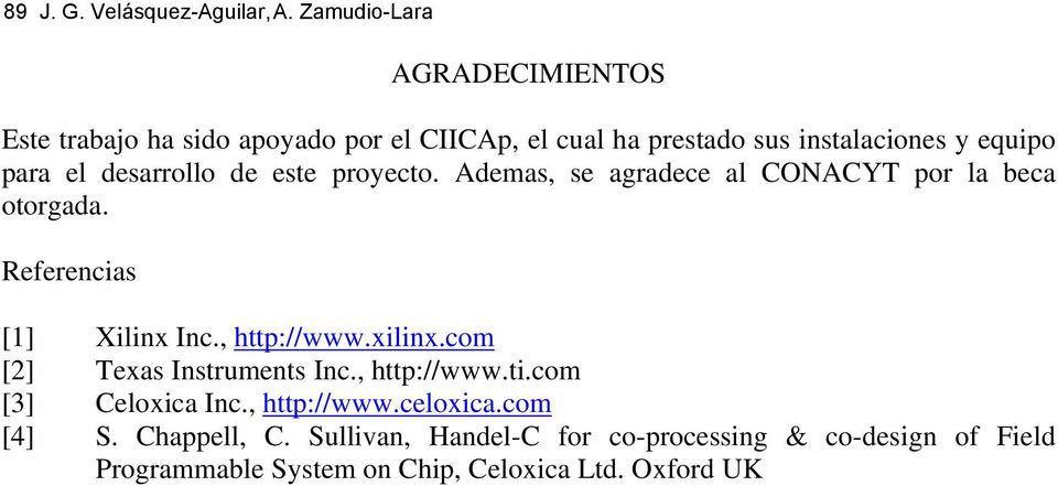 , http://www.xilinx.com [2] Texas Instruments Inc., http://www.ti.com [3] Celoxica Inc., http://www.celoxica.