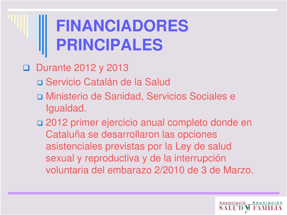 2012 primer ejercicio anual completo donde en Cataluña se desarrollaron las opciones