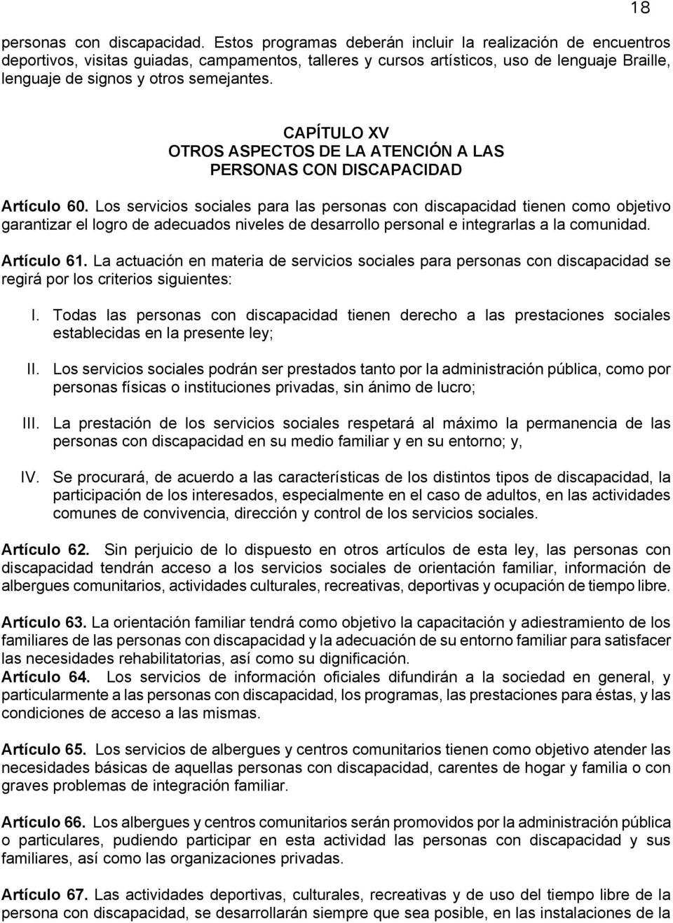 18 CAPÍTULO XV OTROS ASPECTOS DE LA ATENCIÓN A LAS PERSONAS CON DISCAPACIDAD Artículo 60.