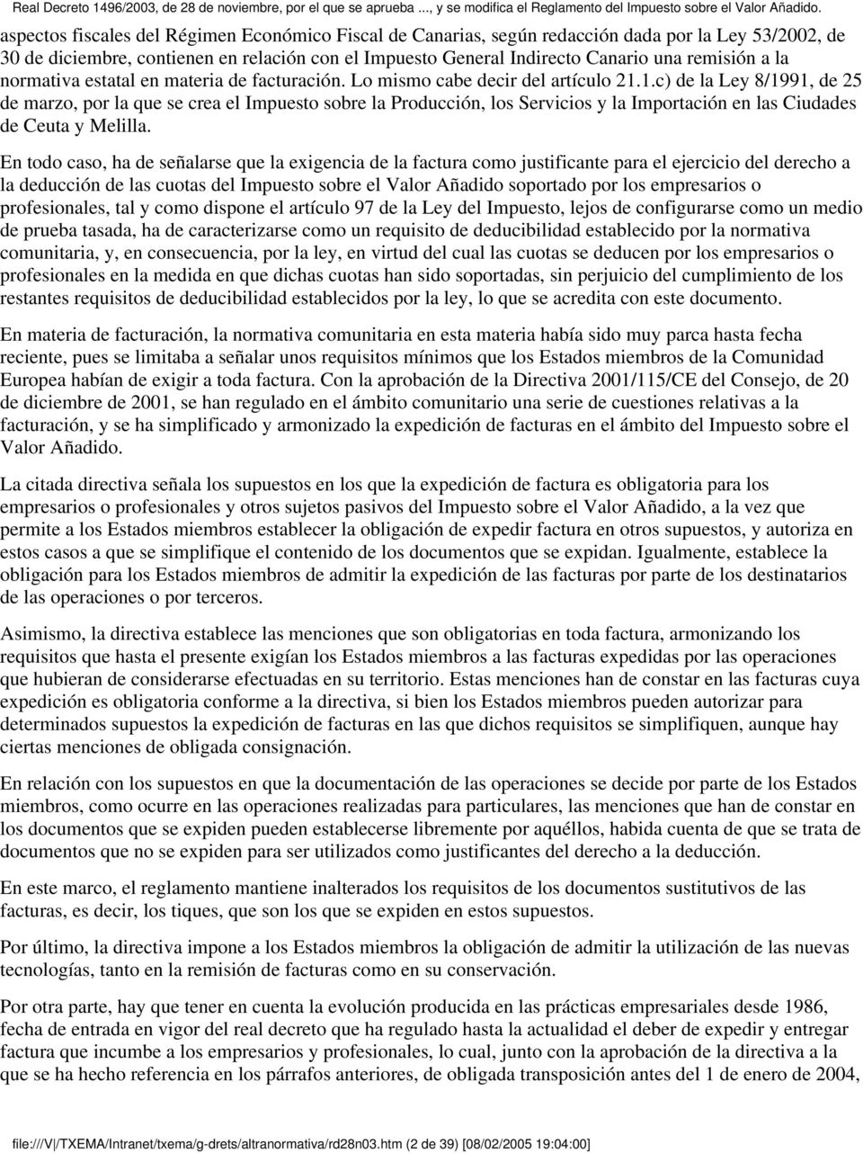 1.c) de la Ley 8/1991, de 25 de marzo, por la que se crea el Impuesto sobre la Producción, los Servicios y la Importación en las Ciudades de Ceuta y Melilla.