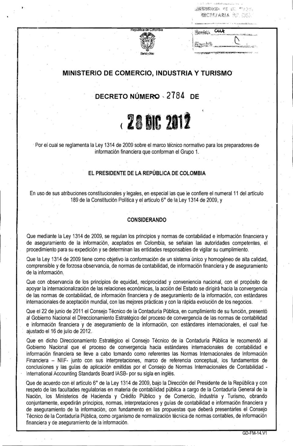 EL PRESIDENTE DE LA REPÚBLICA DE COLOMBIA En uso de sus atribuciones constitucionales y legales, en especial las que le confiere el numeral 11 del artículo 189 de la Constitución Política y el