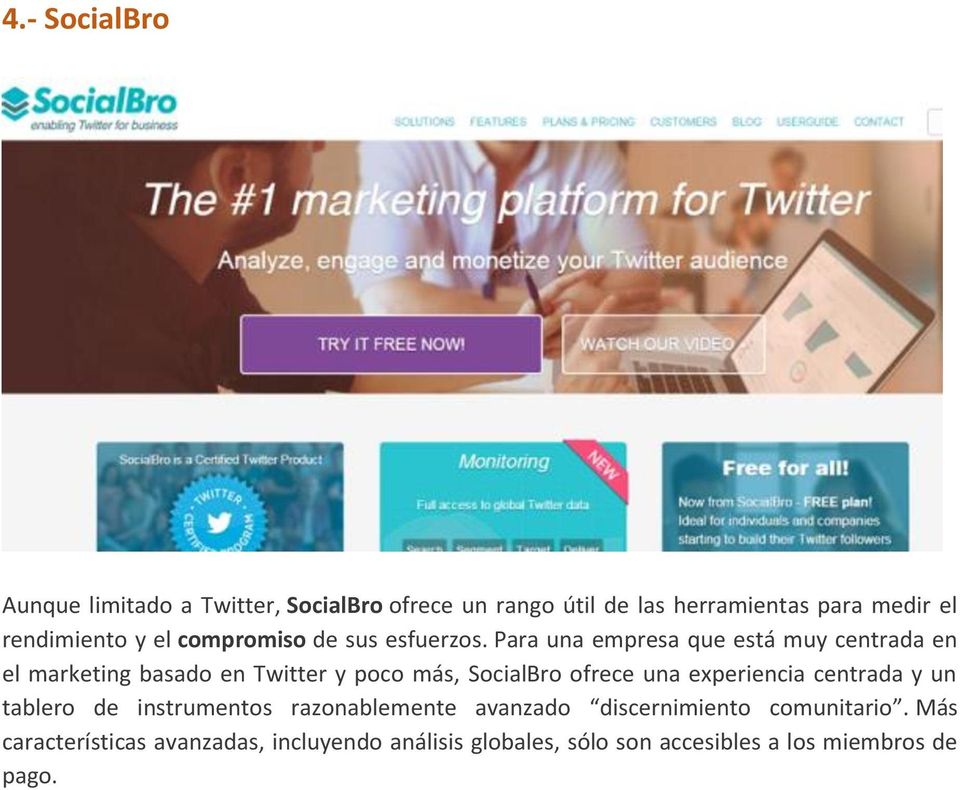 Para una empresa que está muy centrada en el marketing basado en Twitter y poco más, SocialBro ofrece una