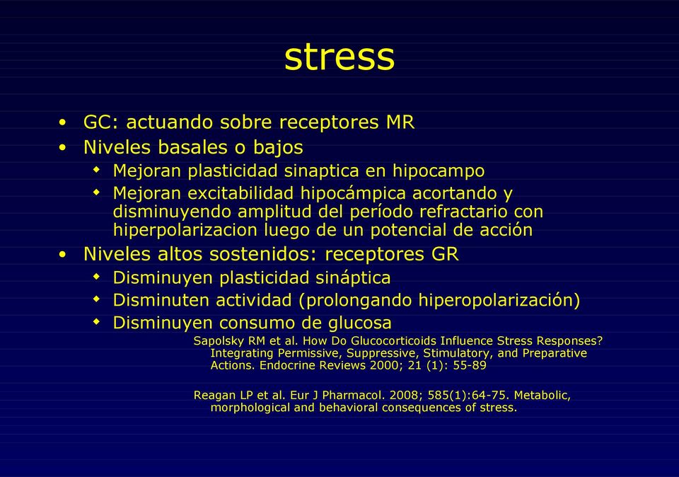 (prolongando hiperopolarización) Disminuyen consumo de glucosa Sapolsky RM et al. How Do Glucocorticoids Influence Stress Responses?