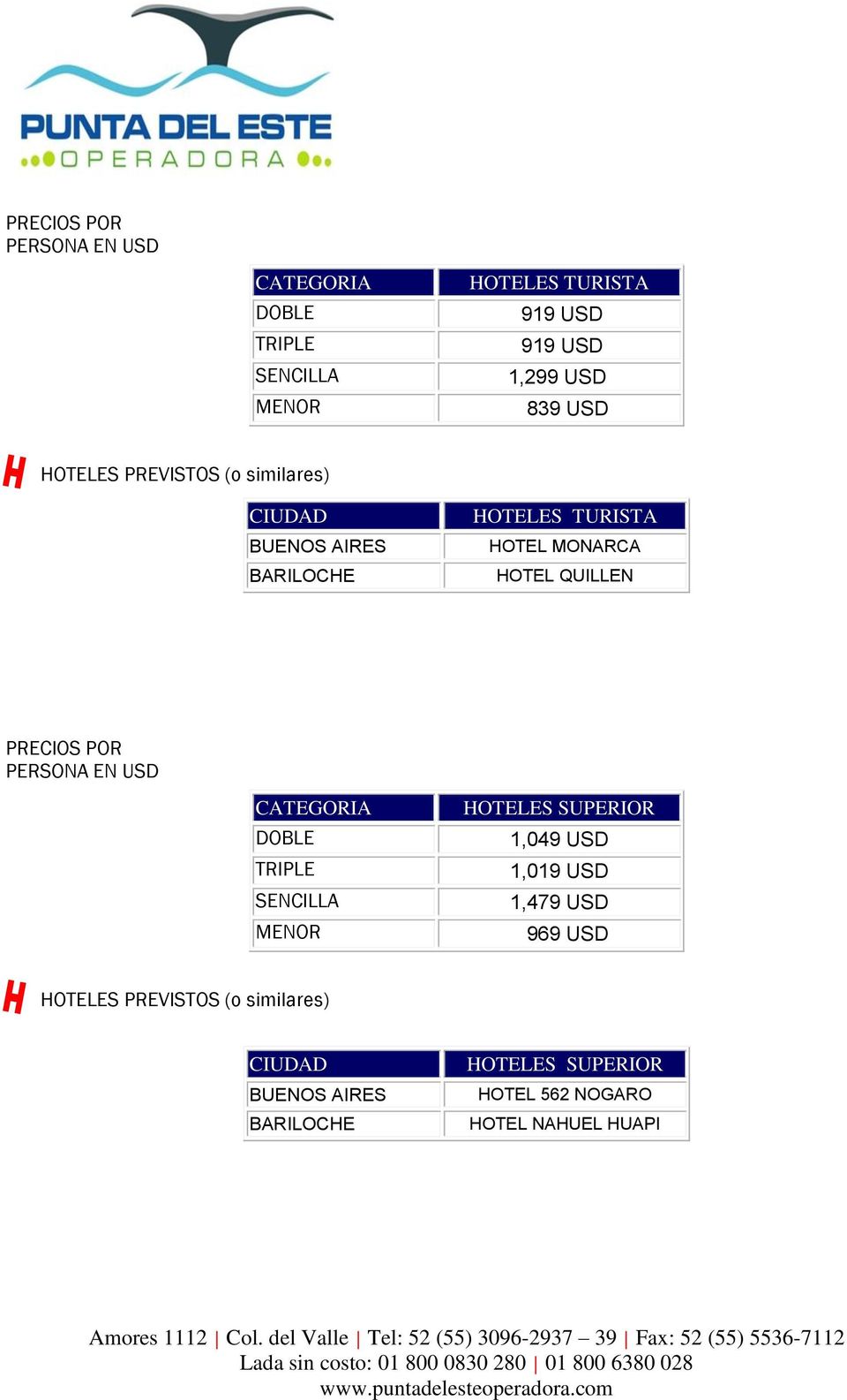 PRECIOS POR HOTELES SUPERIOR 1,049 USD 1,019 USD 1,479