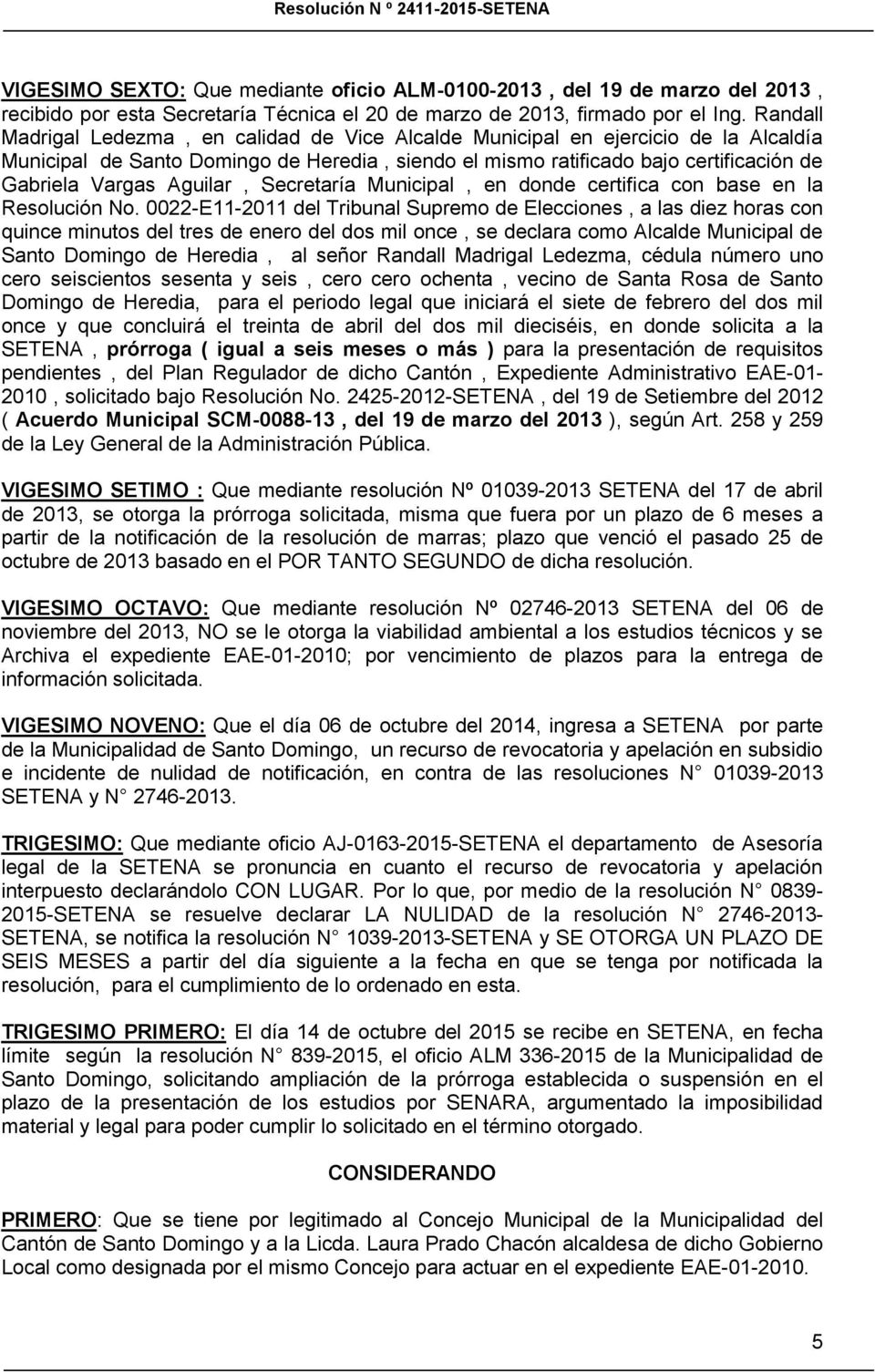Aguilar, Secretaría Municipal, en donde certifica con base en la Resolución No.