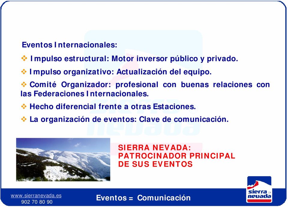 Comité Organizador: profesional con buenas relaciones con las Federaciones Internacionales.