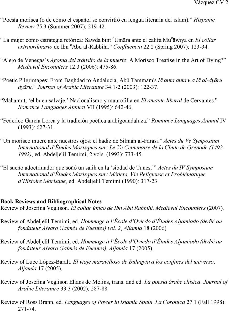 Alejo de Venegas s Agonía del tránsito de la muerte: A Morisco Treatise in the Art of Dying? Medieval Encounters 12.3 (2006): 475-86.